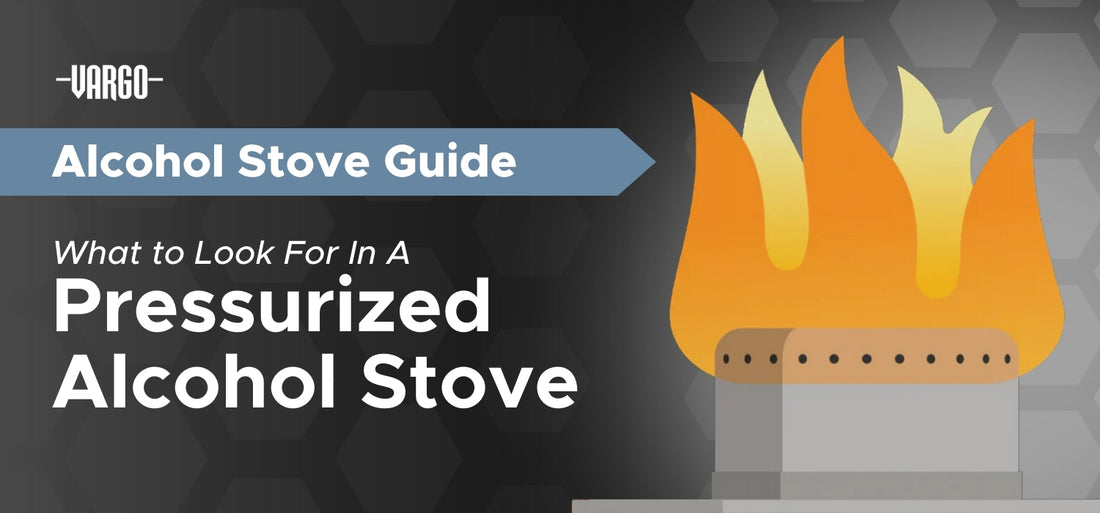 What to Look For In A Pressurized Alcohol Stove